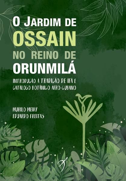 O JARDIM DE OSSAIN NO REINO DE ORUNMILÁ