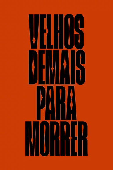 VELHOS DEMAIS PARA MORRER