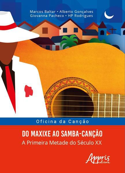 OFICINA DA CANÇÃO: DO MAXIXE AO SAMBA-CANÇÃO; A PRIMEIRA METADE DO SÉCULO XX