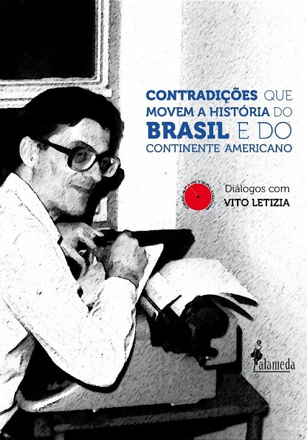 CONTRADIÇÕES QUE MOVEM A HISTÓRIA DO BRASIL E DO CONTINENTE AMERICANO