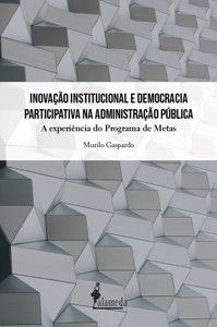INOVAÇÃO INSTITUCIONAL E DEMOCRACIA PARTICIPATIVA NA ADMINISTRAÇÃO PÚBLICA