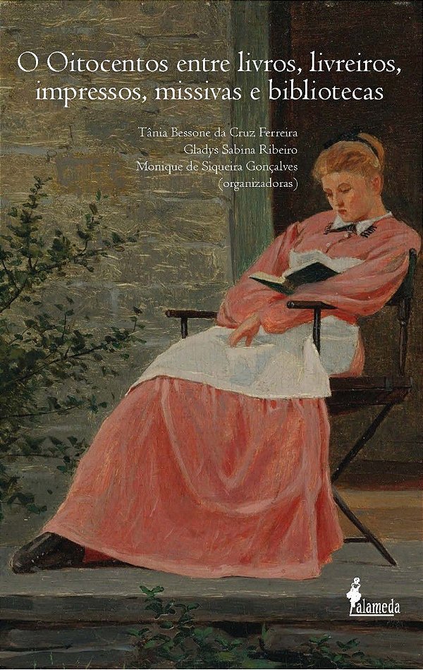 O OITOCENTOS ENTRE LIVROS, LIVREIROS, IMPRESSOS, MISSIVAS E BIBLIOTECAS