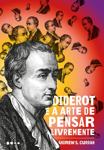 DIDEROT E A ARTE DE PENSAR LIVREMENTE