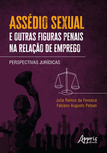 ASSÉDIO SEXUAL E OUTRAS FIGURAS PENAIS NA RELAÇÃO DE EMPREGO