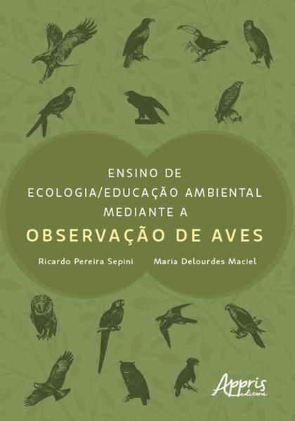 ENSINO DE ECOLOGIA/EDUCAÇÃO AMBIENTAL MEDIANTE A OBSERVAÇÃO DE AVES