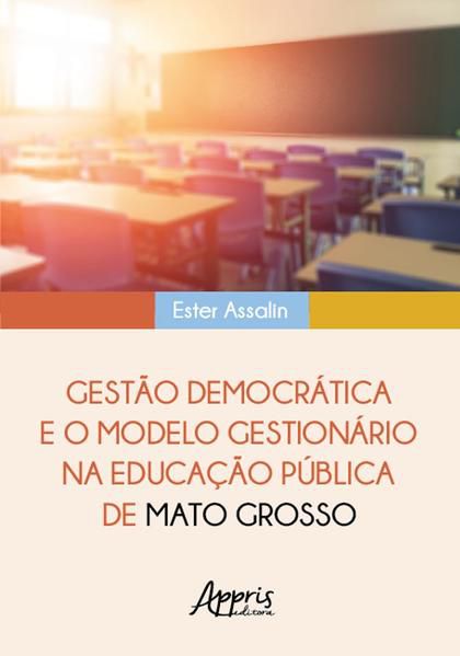 GESTÃO DEMOCRÁTICA E O MODELO GESTIONÁRIO NA EDUCAÇÃO PÚBLICA DE MATO GROSSO