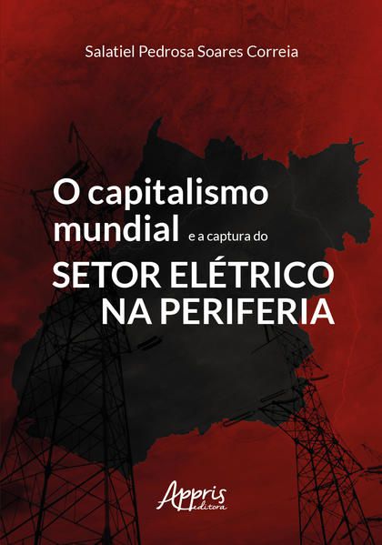 O CAPITALISMO MUNDIAL E A CAPTURA DO SETOR ELÉTRICO NA PERIFERIA