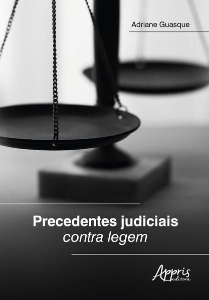 PRECEDENTES JUDICIAIS CONTRA LEGEM