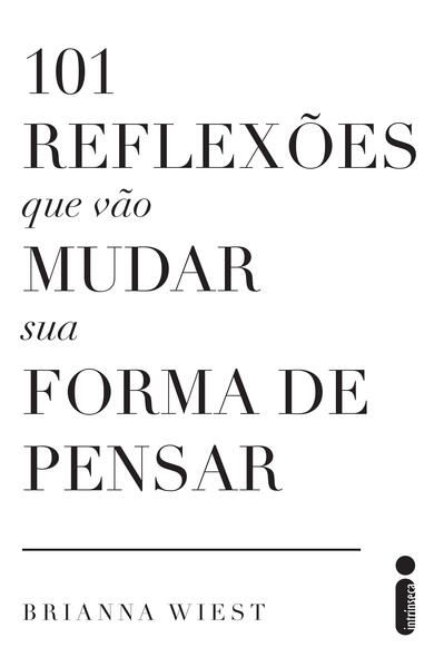 101 REFLEXÕES QUE VÃO MUDAR SUA FORMA DE PENSAR