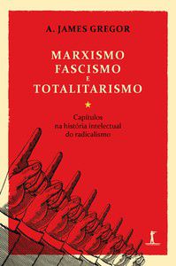 MARXISMO, FASCISMO E TOTALITARISMO