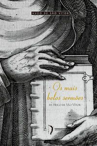OS MAIS BELOS SERMÕES DE HUGO DE S. VÍTOR