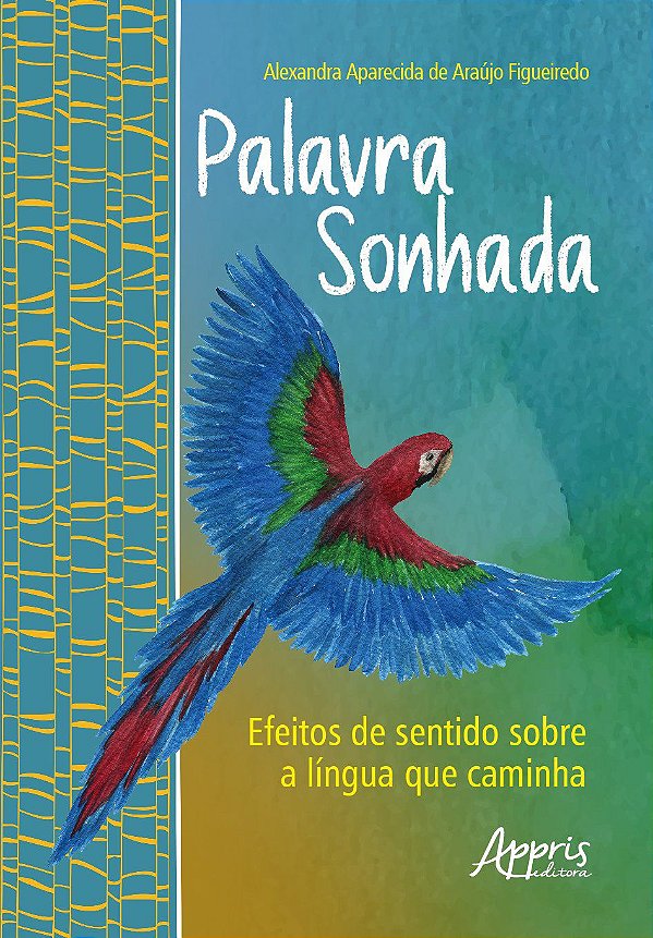 PALAVRA SONHADA: EFEITOS DE SENTIDO SOBRE A LÍNGUA QUE CAMINHA