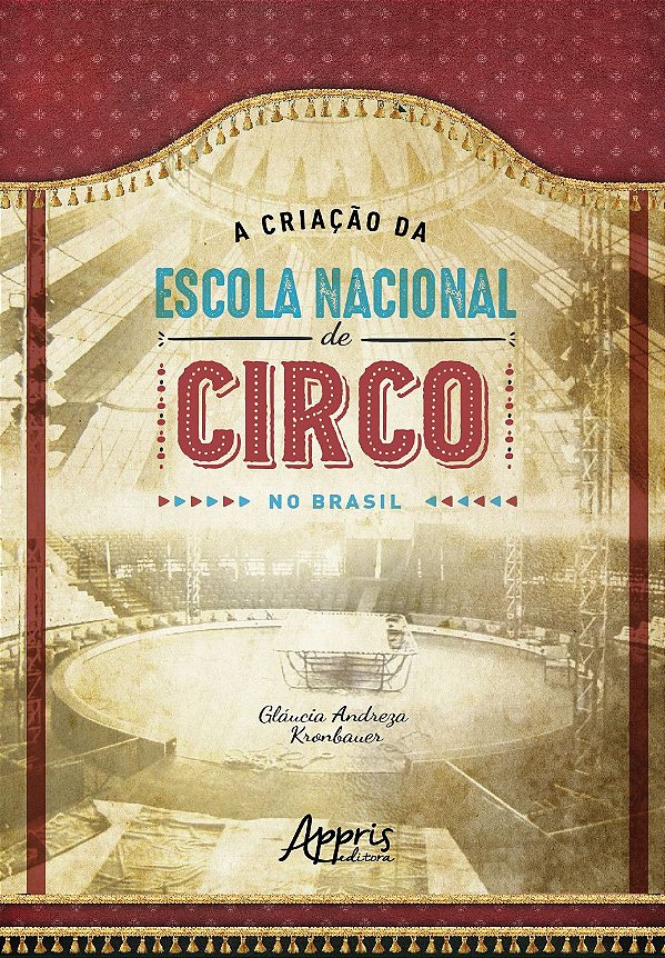 A CONSTRUÇÃO DA ESCOLA NACIONAL DE CIRCO NO BRASIL