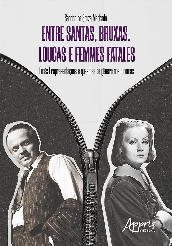 ENTRE SANTAS, BRUXAS, LOUCAS E FEMMES FATALES - (MÁS) REPRESENTAÇÕES E QUESTÕES DE GÊNERO NOS CINEMA