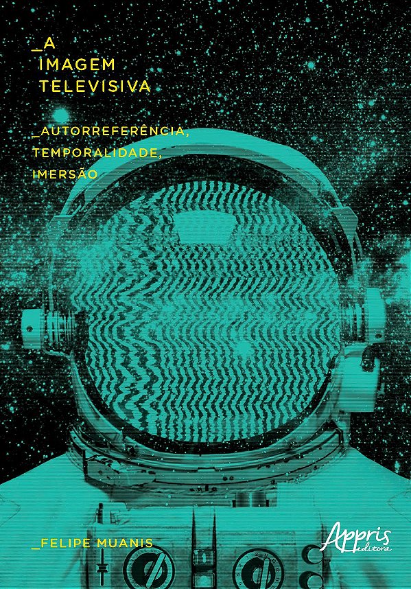 A IMAGEM TELEVISIVA: AUTORREFERÊNCIA, TEMPORALIDADE, IMERSÃO