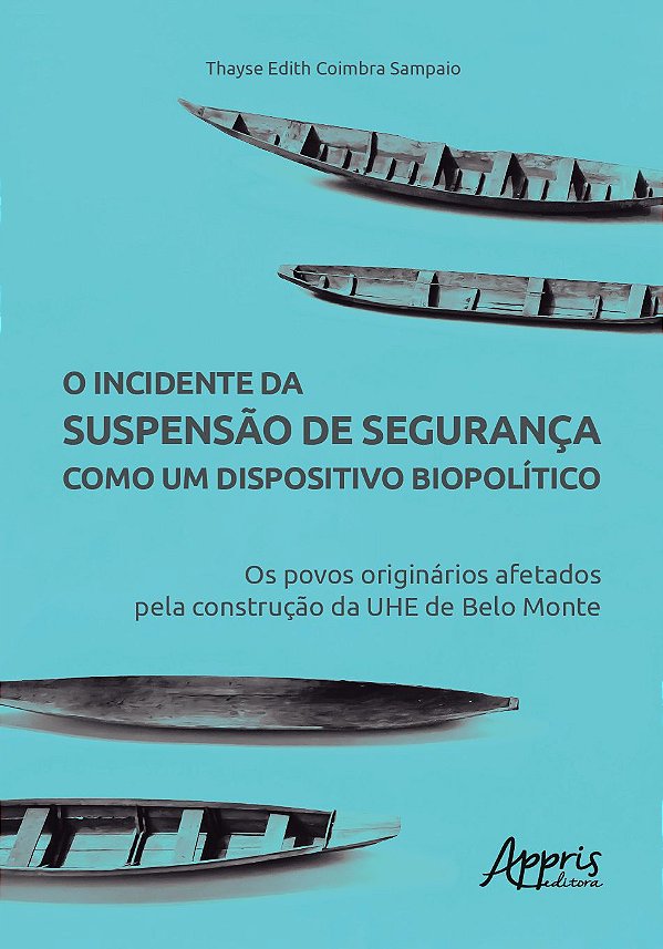 O INCIDENTE DA SUSPENSÀO DE SEGURANÇA COMO UM DISPOSITIVO BIOPOLÍTICO: OS POVOS ORIGINÁRIOS AFETADOS