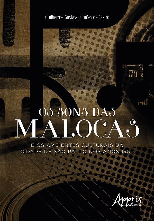 OS SONS DAS MALOCAS E OS AMBIENTES CULTURAIS DA CIDADE DE SÃO PAULO NOS ANOS 1950