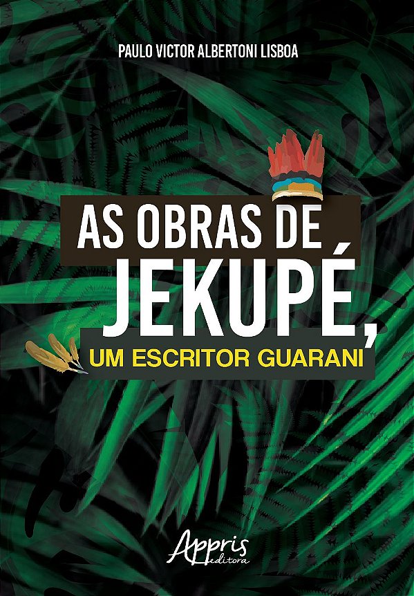 AS OBRAS DE JEKUPÉ, UM ESCRITOR GUARANI
