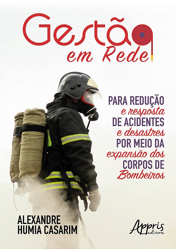 GESTÃO EM REDE PARA REDUÇÃO E RESPOSTA DE ACIDENTES E DESASTRES POR MEIO DA EXPANSÃO DOS CORPOS DE B