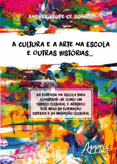 A CULTURA E A ARTE NA ESCOLA E OUTRAS HISTÓRIAS…