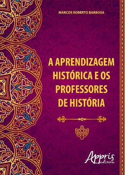 A APRENDIZAGEM HISTÓRICA E OS PROFESSORES DE HISTÓRIA