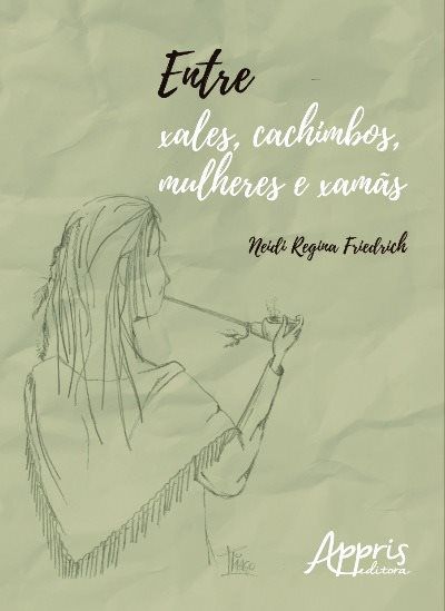 ENTRE XALES, CACHIMBOS, MULHERES E XAMÃS