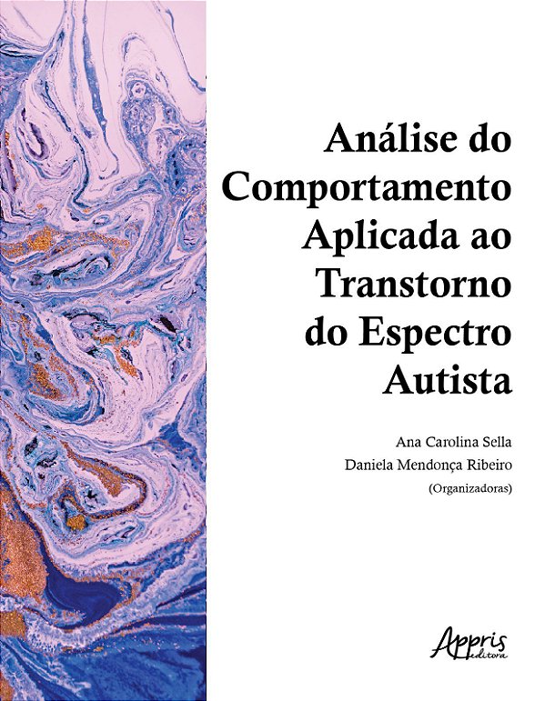 ANÁLISE DO COMPORTAMENTO APLICADA AO TRANSTORNO DO ESPECTRO AUTISTA - VOL. 1