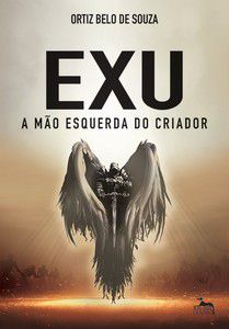 EXU - A MÃO ESQUERDA DO CRIADOR