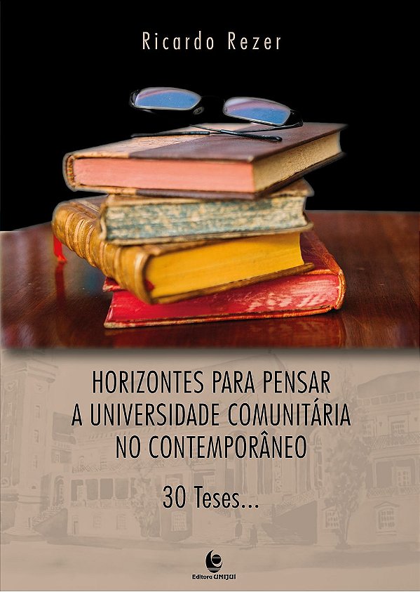 HORIZONTES PARA PENSAR A UNIVERSIDADE COMUNITÁRIA NO CONTEMPORÂNEO