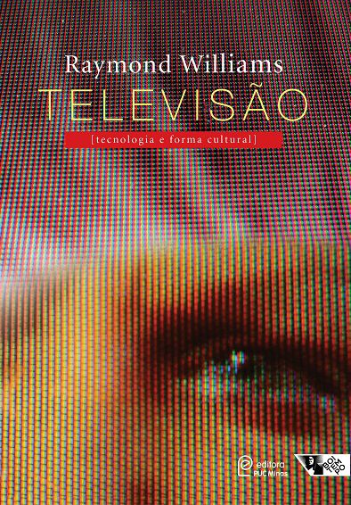 TELEVISÃO: TECNOLOGIA E FORMA CULTURAL
