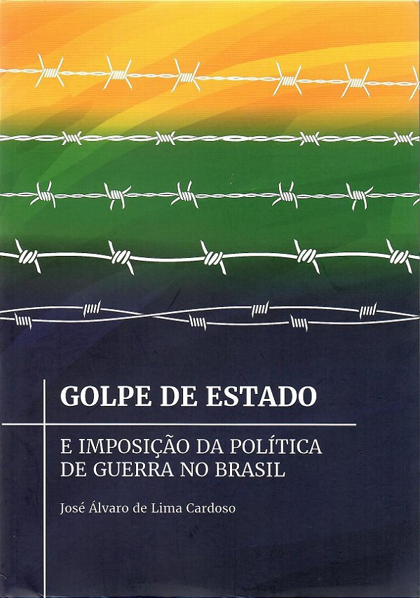 GOLPE DE ESTADO E IMPOSIÇÃO DA POLÍTICA DE GUERRA NO BRASIL