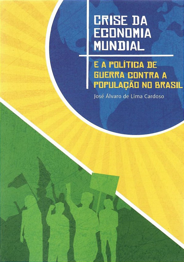 CRISE DA ECONOMIA MUNDIAL E A POLÍTICA DE GUERRA CONTRA A POPULAÇÃO NO BRASIL