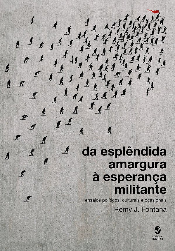 DA ESPLÊNDIDA AMARGURA À ESPERANÇA MILITANTE
