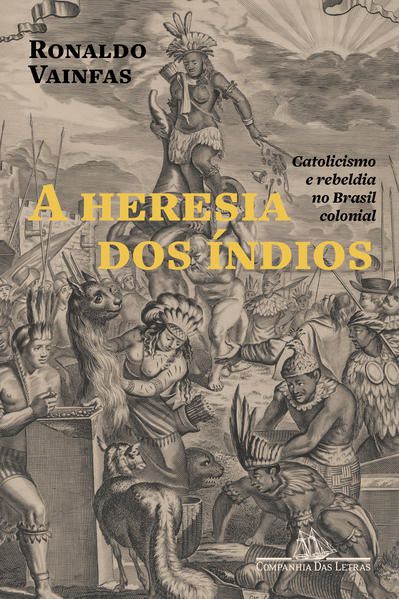 A HERESIA DOS ÍNDIOS (NOVA EDIÇÃO)