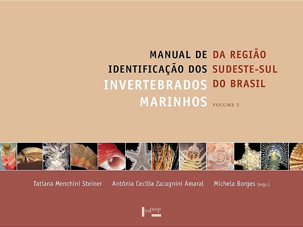 MANUAL DE IDENTIFICAÇÃO DOS INVERTEBRADOS MARINHOS DA REGIÃO SUDESTE-SUL DO BRASIL VOL. 2 - VOL. 1