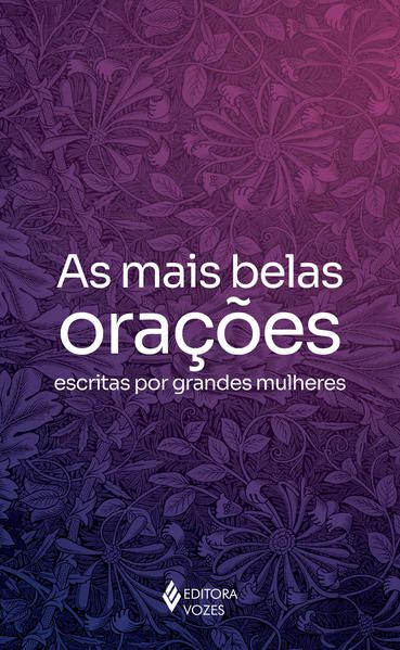 AS MAIS BELAS ORAÇÕES ESCRITAS POR GRANDES MULHERES