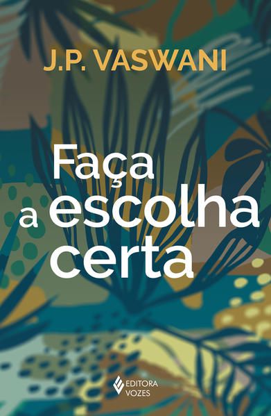 FAÇA A ESCOLHA CERTA