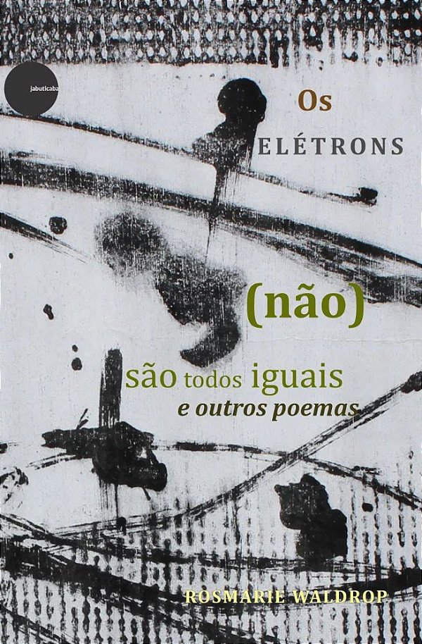 OS ELÉTRONS (NÃO) SÃO TODOS IGUAIS E OUTROS POEMAS