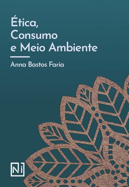 ÉTICA, CONSUMO E MEIO AMBIENTE