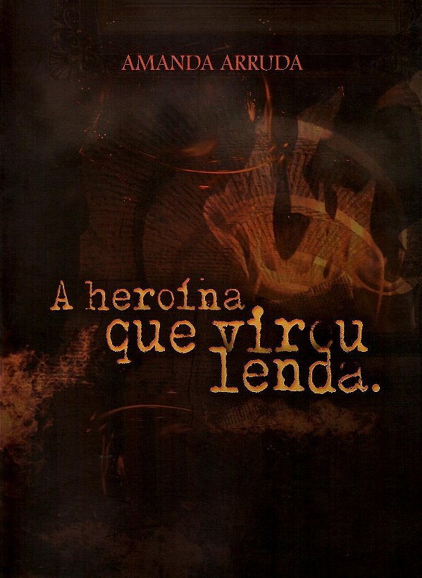 A HEROÍNA QUE VIROU LENDA