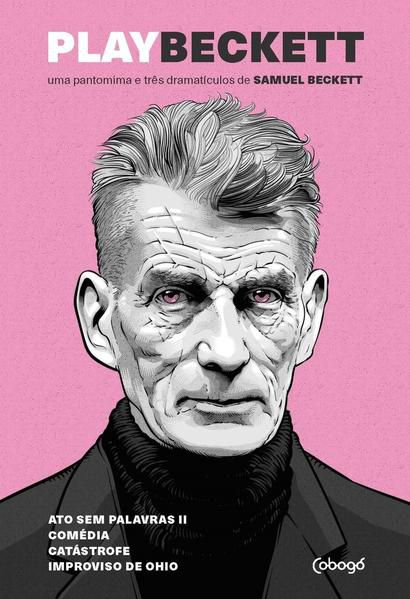 PLAY BECKETT - UMA PANTOMIMA E TRÊS DRAMATÍCULOS DE SAMUEL BECKETT