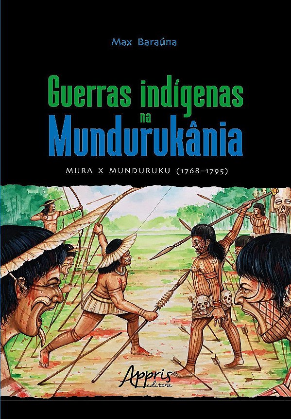 GUERRAS INDÍGENAS NA MUNDURUKÂNIA