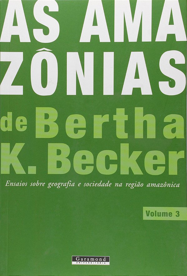 AS AMAZÔNIAS DE BERTHA K. BECKER - VOLUME 3