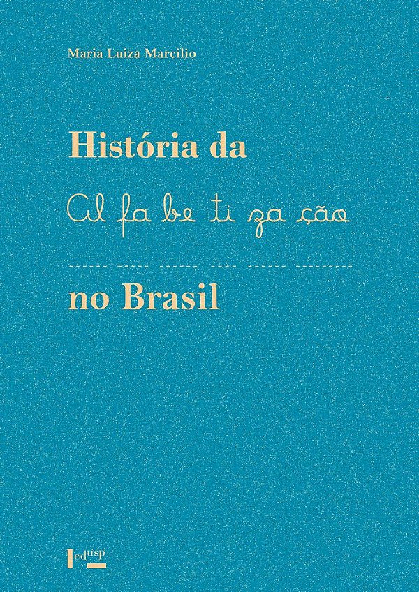 HISTÓRIA DA ALFABETIZAÇÃO NO BRASIL - VOL. 1