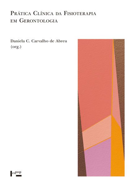 PRÁTICA CLÍNICA DA FISIOTERAPIA EM GERONTOLOGIA - VOL. 1