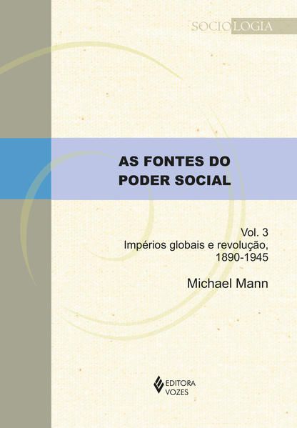 AS FONTES DO PODER SOCIAL - VOL. 3