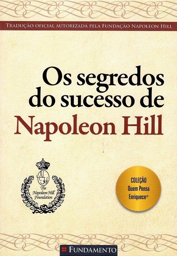 OS SEGREDOS DO SUCESSO DE NAPOLEON HILL