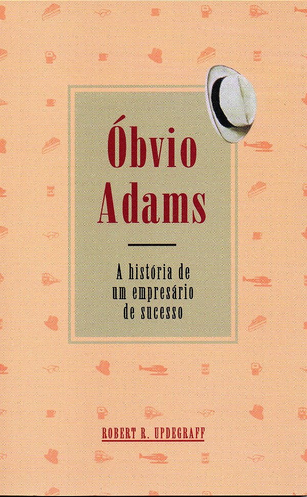 ÓBVIO ADAMS - A HISTÓRIA DE UM EMPRESÁRIO DE SUCESSO