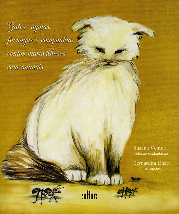 GATOS, ÁGUIAS, FORMIGAS E COMPANHIA: CONTOS MARAVILHOSOS COM ANIMAIS