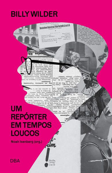 BILLY WILDER: UM REPÓRTER EM TEMPOS LOUCOS